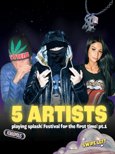 5 ARTISTS playing splash! Festival for the first time!